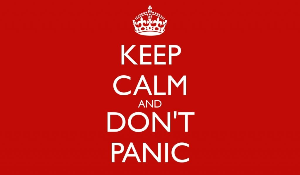 keep calm and don't panic