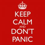 keep calm and don't panic