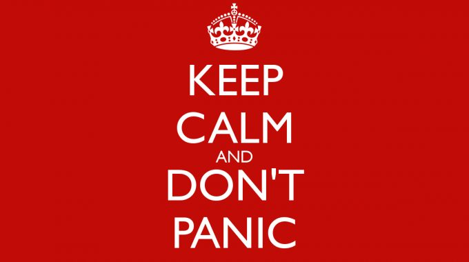 Keep Calm And Don't Panic