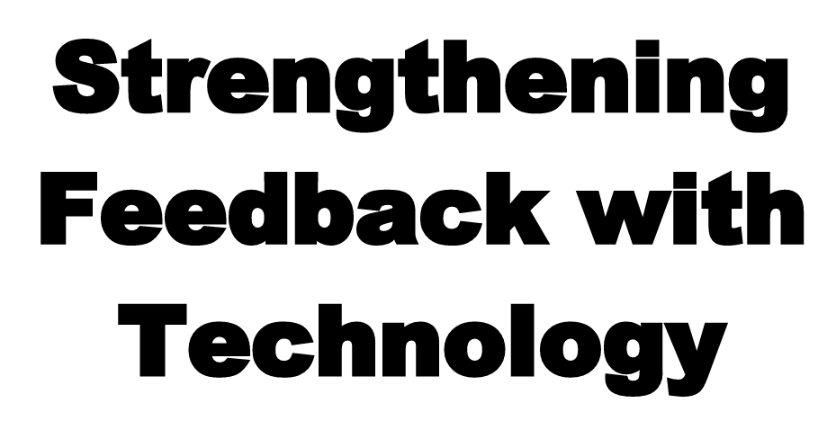 Strengthening Feedback with Technology